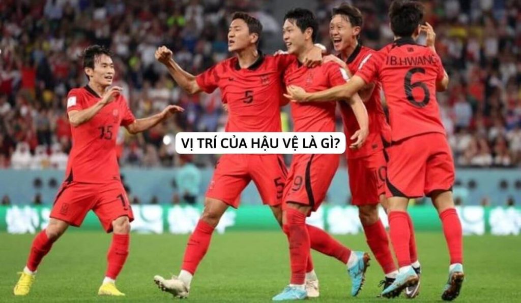 Vị trí của hậu vệ là gì? Nhiệm vụ, kỹ năng và vai trò